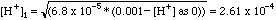 [H+]1 = sqrt(6.8E-05*(0.001 - [H+] as 0)) = 2.61E-04